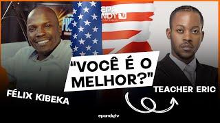 VOCÊ É O MELHOR?! FÉLIX KIBEKA RESPONDE TEACHER ERIC corte003