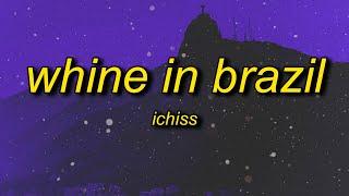 Ichiss - Whine In Brazil (slowed + best part looped)