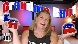 GRANDMA'S POLITICAL RANT