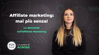 Affiliate marketing: cos’è e perché non puoi farne a meno | La “Posta di Across” [Katia Avato]