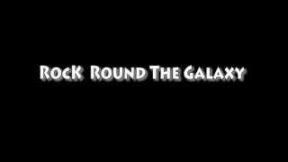 Rock Round The Galaxy