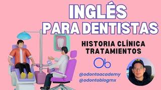 Historia Clínica y tratamientos en inglés ️ para Dentistas con Dr Leo Marquez @OdontoAcademy