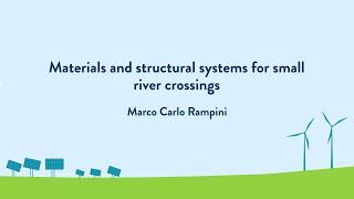 Materials and structural systems for small river crossings - Marco Carlo Rampini