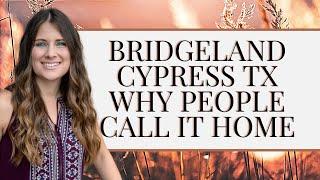 Bridgeland, Cypress TX | Why people call Bridgeland home.