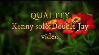 Quality Kenny sol ft Double jay Official lyrics video