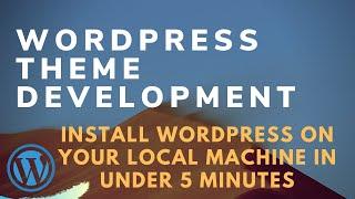 Install WordPress on Your Local Machine in Under 5 Minutes