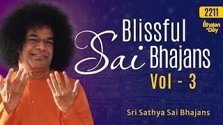 2211 - Blissful Sai Bhajans Vol - 3 | Sri Sathya Sai Bhajans