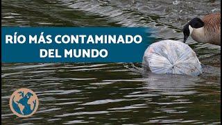 ¿Cuáles son los RÍOS más CONTAMINADOS del MUNDO? ️️ TOP 10 Ríos contaminados