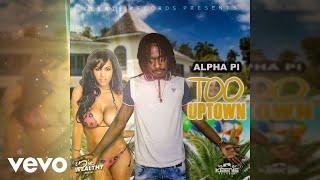 Alpha Pi - Too Uptown (Official Audio)