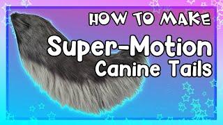 [HOW TO MAKE] Super Motion Canine Tails