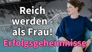 So wirst du als Frau reich: Erfolgsgeheimnisse der reichsten Frauen!