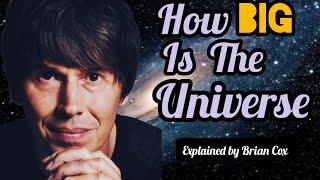 How big is the Universe Explained by Brian Cox