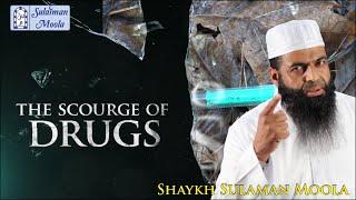 The Scourge Of Drugs | Shaykh Sulaiman Moola