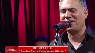 Mehmet Ekici - Senden Sonra Yaşayamam Ölürüm (Canlı)