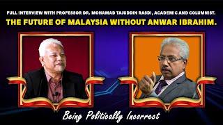 Full interview with Prof Dr. Mohamad Tajuddin Rasdi. The future of Malaysia without Anwar Ibrahim