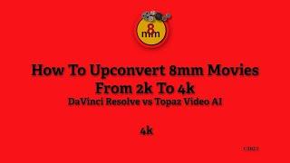 How To Upconvert 8mm Films with DaVinci Resolve and Topaz Video AI