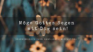 Möge Gottes Segen mit dir sein - Segenslied von Hans-Joachim Eckstein