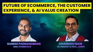 Future of eCommerce, The Customer Experience, & AI Value Creation | Chandhu Nair | Stories in AI