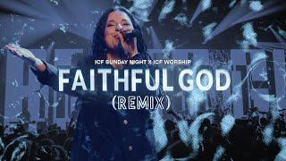 Faithful God (Remix) - ICF Sunday Night and ICF Worship (Official Live Video)