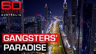 How Dubai became a haven for criminals from around the world | 60 Minutes Australia