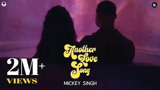 Another Love Song  - Official Music Video | MICKEY SINGH, 40K | #punjabisong