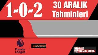 30 Aralık 2024 Pazartesi iddaa tahminleri