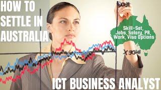 ICT BUSINESS ANALYST OPTIONS FOR AUSTRALIA IMMIGRATION | STUDY, WORK & PR DETAILS