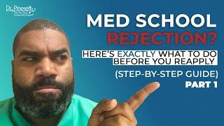 Med School Rejection? Here's EXACTLY What to Do Before You Reapply (Step-by-Step Guide) Part 1
