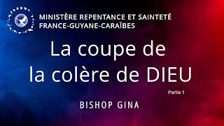 Bishop Gina | La Coupe de la Colère de Dieu  𝐏𝐚𝐫𝐭 𝟏  06/10/2024