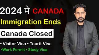 The End of Canada immigration | Canada Visitor Visa updates 2024 | Canada visa update 2024