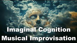 Imaginal Cognition, Musical Improvisation, and Predictive Processing (Dialogue with Tim Jackson)