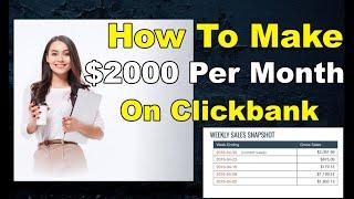 How To Make $2000 Per Month On Clickbank Writing Reviews | Clickbank For Beginners