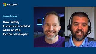 How Fidelity Investments enabled Azure at scale for their developers | Azure Friday