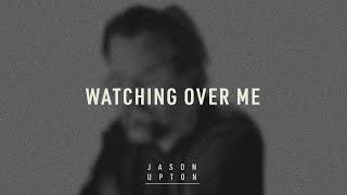 Jason Upton - Watching Over Me (Official Lyric Video)