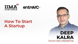 How To Start A Startup 2.0 | Session 3 - 'The MakeMyTrip Story', Deep Kalra | Travel Industry