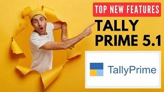 All NEW FEATURES  OF TALLY PRIME 5.1 | COMPLETE DETAILED VIDEO