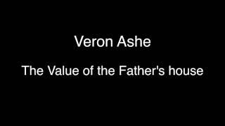 Veron Ashe - The Value of the Father's House (audio)