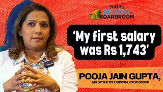 ‘My first salary was Rs 1,743’: Pooja Jain Gupta, MD of the Rs2000-cr Luxor Group
