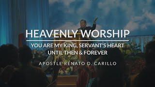 HEAVENLY WORSHIP | You Are My King, Servant's Heart, Until Then & Forever