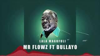 Mr flowz ft dullayo ~ Lala Magufuli