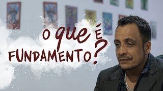 O que é fundamento? - Os Sete Sentidos da Vida