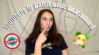 Youtubers to Watch While You're STUCK at Home!