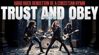 Rock Faith | Trust and Obey [Christian Hard Rock Rendition] With Lyrics