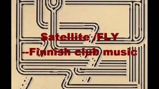 Satellite / FLY  --Finnish club music