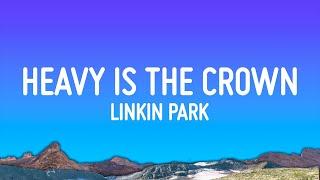 Linkin Park - Heavy Is the Crown (Lyrics)