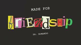 Made for Friendship - Pastor Romando Carey