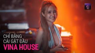 NONSTOP Vinahouse 2024 - Chỉ Bằng Cái Gật Đầu Remix, Có Lẽ Cần Một Cái Gật Đầu Xin Cha Mẹ Về Bên Anh