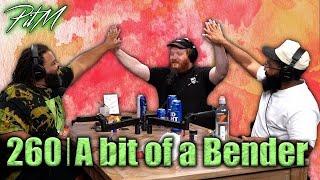 A bit of a Bender | PitM #260