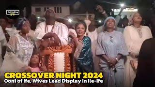 Ooni of Ife, Wives Join Crossover Night Display In Ile-Ife