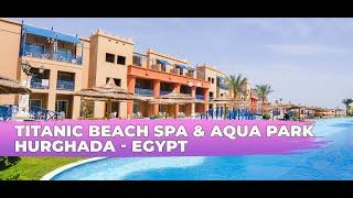 Titanic Beach Spa & Aqua Park ⭐⭐⭐⭐⭐ | Hurghada - Egypt